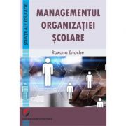 Managementul organizatiei scolare - roxana enache