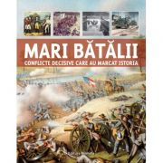 Mari batalii. Conflicte decisive care au marcat istoria – Martin J. Dougherty librariadelfin.ro