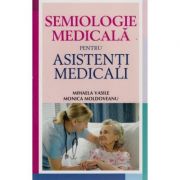 Semiologie medicala pentru asistentii medicali – Monica Moldoveanu librariadelfin.ro