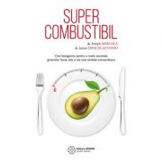 Supercombustibil. chei ketogenice pentru a revela secretele grasimilor bune, rele si ale unei sanatati extraordinare - dr. joseph mercola, dr. james d
