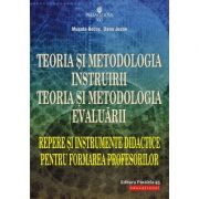 Teoria si metodologia instruirii. teoria si metodologia evaluarii. repere si instrumente didactice pentru formarea profesorilor - musata-dacia bocos, 
