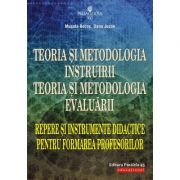 Teoria si metodologia instruirii. Teoria si metodologia evaluarii. Repere si instrumente didactice pentru formarea profesorilor - Musata-Dacia Bocos,