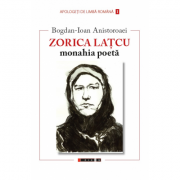 Zorica Latcu, monahia poeta – Bogdan-Ioan Anistoroaei librariadelfin.ro