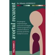 Avortul recurent – Mihaela Andreescu – carte Medicina ( Carti de specialitate ). Obstretica si Ginecologie imagine 2022