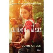 Cautand-o pe Alaska - John Green. Traducere de Shauki Al-Gareeb