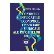 Controlul si implicatiile economice, financiare si fiscale ale impozitelor indirecte – Luminita Ionescu librariadelfin.ro imagine 2022
