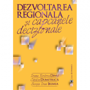 Dezvoltarea regionala si capcanele decizionale - ioana teodora dinu, catalin dumitrica, sergiu ioan irimia