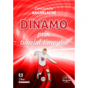 Dinamo prin tunelul timpului – Constantin Anghelache de la librariadelfin.ro imagine 2021
