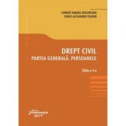 Drept civil. Partea generala. Persoanele. Editia a 4-a - Carmen Tamara Ungureanu, Ionut Alexandru Toader