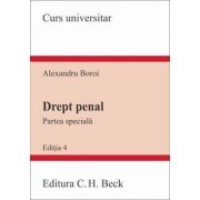 Drept penal. Partea speciala. Editia a 4-a – Alexandru Boroi imagine 2022