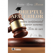 Dreptul afacerilor pentru invatamantul superior economic. note de curs - ovidiu-horia maican