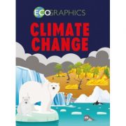 Ecographics: Climate Change – Izzi Howell librariadelfin.ro imagine 2022 cartile.ro