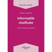 Informatiile clasificate. Practica judiciara comentata – Madalina Jebelean librariadelfin.ro imagine 2022 cartile.ro