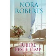 Iubire peste timp - Nora Roberts