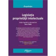 Legislatia proprietatii intelectuale. Editia 2019 - Doru Traila