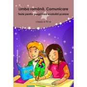 Limba romana. comunicare. teste pentru pregatirea evaluarii scolare clasa a iv-a - liliana badea