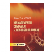 Managementul comparat al resurselor umane – Cristian-Virgil Marinas Stiinte. Stiinte Economice. Management imagine 2022