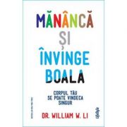 Mananca si invinge boala – Dr. William W. Li librariadelfin.ro
