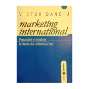Marketing international. provocari si tendinte la inceputul mileniului trei. editia i - victor danciu
