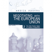 Negotiating with the European Union. Volume II, The initial position papers for chapters of negotiation – Vasile Puscas librariadelfin.ro imagine 2022