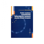 Pentru cresterea competitivitatii intreprinderilor romanesti pe piata Uniunii Europene – Constantin Barbulescu librariadelfin.ro