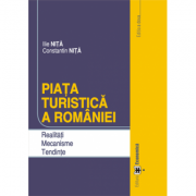 Piata turistica a Romaniei. Realitati. Mecanisme. Tendinte. Editia a doua – Constantin Nita, Ilie Nita librariadelfin.ro imagine 2022