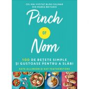 Pinch of Nom. 100 de retete simple si gustoase pentru a slabi – Kate Allinson, Kay Featherstone Medicina ( Carti de specialitate ). Alimentatie si nutritie imagine 2022