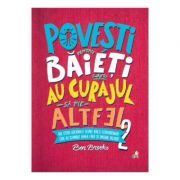 POVESTI PENTRU BAIETI CARE AU CURAJUL SA FIE ALTFEL. Ben Brooks. Vol. 2