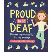 Proud to be Deaf – Lilli Beese, Nick Beese, Ava Beese Carte straina. Carte Scolara imagine 2022