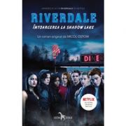 Riverdale, volumul 2. intoarcerea la shadow lake - micol ostow