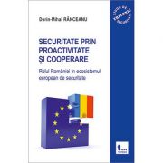 Securitate prin proactivitate si cooperare – Dorin-Mihai Ranceanu de la librariadelfin.ro imagine 2021