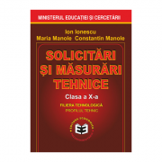 Solicitari si masurari tehnice. Manual pentru clasa a X-a – Ion Ionescu, Maria Manole, Constantin Manole librariadelfin.ro