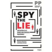 Spy the Lie. Fosti ofiteri CIA te invata cum sa detectezi inselatoriile - Philip Houston