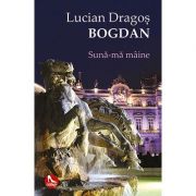 Suna-ma maine – Lucian Dragos Bogdan librariadelfin.ro imagine 2022