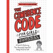 The Confidence Code for Girls Journal: A Guide to Embracing Your Amazingly Imperfect, Totally Powerful Self – Katty Kay, Claire Shipman, JillEllyn Ril librariadelfin.ro