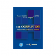 The Corruption. An Economic and Social Analysis – Ani Matei, Ion Gh. Rosca, Tudorel Andrei librariadelfin.ro