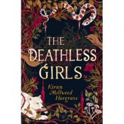 The Deathless Girls – Kiran Millwood Hargrave de la librariadelfin.ro imagine 2021