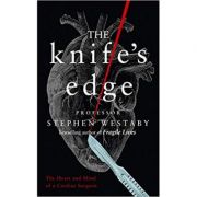 The Knife’s Edge – Stephen Westaby librariadelfin.ro imagine 2022 cartile.ro