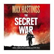 The Secret War: Spies, Codes and Guerrillas 1939 – 1945 – Max Hastings librariadelfin.ro poza 2022
