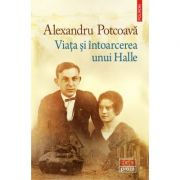 Viata si intoarcerea unui halle - alexandru potcoava
