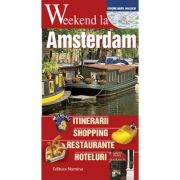 Weekend la Amsterdam. Intinerarii, shopping, restaurante, hoteluri Enciclopedii Dictionare si Atlase. Dictionare, ghiduri si carti bilingve imagine 2022