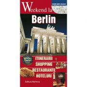 Weekend la berlin. intinerarii, shopping, restaurante, hoteluri