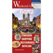 Weekend la roma. intinerarii, shopping, restaurante, hoteluri