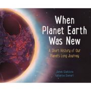 When Planet Earth Was New – James Gladstone librariadelfin.ro imagine 2022 cartile.ro