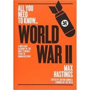 World War Two: A graphic account of the greatest and most terrible event in human history - Max Hastings