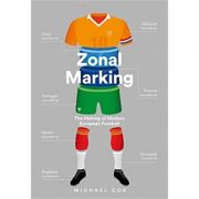 Zonal Marking: The Making of Modern European Football – Michael Cox librariadelfin.ro imagine 2022 cartile.ro