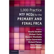 1, 000 Practice MTF MCQs for the Primary and Final FRCA – Hozefa Ebrahim, Michael Clarke, Hussein Khambalia, Insiya Susnerwala, Richard Pierson, Anna librariadelfin.ro