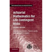 Actuarial Mathematics for Life Contingent Risks – David C. M. Dickson, Mary R. Hardy, Howard R. Waters Actuarial