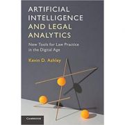 Artificial Intelligence and Legal Analytics: New Tools for Law Practice in the Digital Age – Kevin D. Ashley librariadelfin.ro imagine 2022 cartile.ro