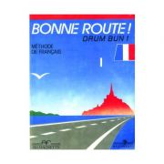 Bonne route! Drum bun! Limba franceza, volumul 1. Methode de francais – P. Gilbert, P. Greffet librariadelfin.ro imagine 2022